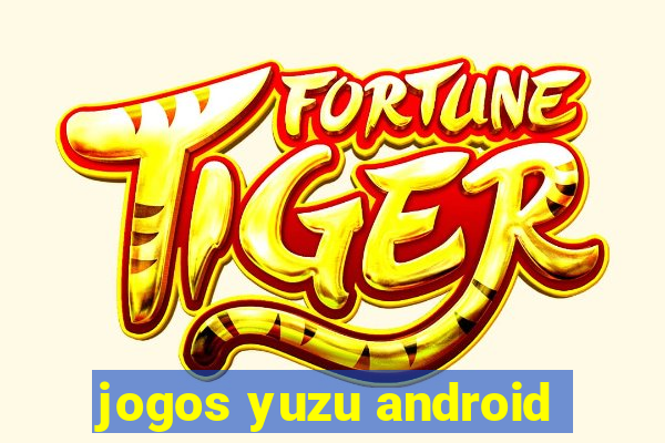 jogos yuzu android